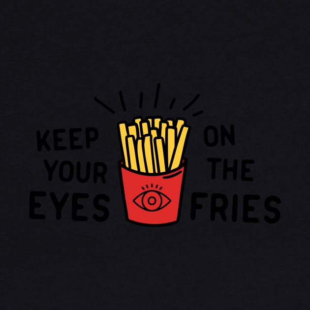 Keep eyes on fries by Portals